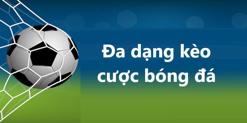 Nhà cái luôn mang đến cho người dùng nhiều kèo cược xanh chín